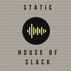 undefined Static: House of Slack