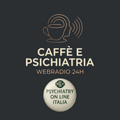 Radio CAFFE' & PSICHIATRIA WebRadio | Psychiatry on line Italia