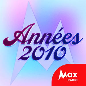 Escucha Max Radio – Le rythme des années 2010  en la aplicación