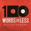 undefined 100 Words Or Less: The Podcast