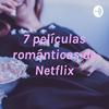 undefined 7 películas románticas de Netflix