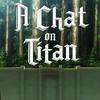 undefined A Chat on Titan