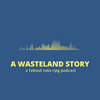 undefined A Wasteland Story - a fallout solo-rpg podcast