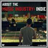 undefined About the Music Industry: INDIE