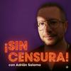 undefined Adrián Salama ¡Sin Censura!