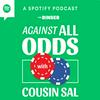 undefined Against All Odds with Cousin Sal