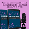 undefined Agile Unemployment: Normalizing the Way We Talk About Being Out of Work