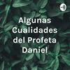 undefined Algunas Cualidades del Profeta Daniel