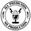 undefined All Prediction, No Production