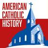 undefined American Catholic History