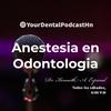 undefined Anestesia en Odontologia - YourDentalPodcastHN