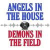 undefined Angels in the House, Demons in the Field
