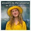 undefined Answers to the Universe in 15 Minutes or Less