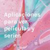 undefined Aplicaciones para ver películas y series
