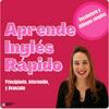 undefined Aprende Inglés Rápido: Un podcast para todos los niveles (principiante, intermedio, y avanzado)