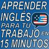 undefined Aprender Inglés para tu Trabajo en 15 Minutos