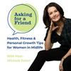 undefined Health, Fitness & Personal Growth Tips for Women in Midlife: Asking for a Friend