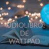 undefined Audiolibros De Wattpad