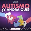 undefined Autismo, ¿Y Ahora Qué?