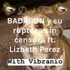 undefined BADABUN y su ruptura sin censura ft. Lizbeth Perez
