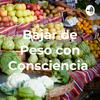 undefined Bajar de Peso con Consciencia