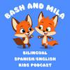 undefined Bash & Mila: A Bilingual Kids Podcast (English & Spanish)