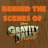 undefined Behind the Scenes of Gravity Falls