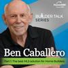 undefined Ben Caballero: Real Estate Agent Series and BUILDER TALK Series from the #1 Ranked Agent in the US