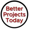 undefined Better Projects Today