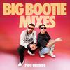 undefined Big Bootie Mixes Vol. 1-26  - Two Friends