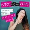 undefined Bitch Is A Bad Word: A Domestic Violence Podcast on Healing and Empowerment