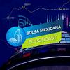 undefined Bolsa Mexicana, El Podcast.