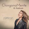 undefined ChingonaMente El Podcast