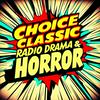 undefined Choice Classic Radio Drama & Horror | Old Time Radio