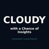 undefined Cloudy with a Chance of Insights | A Microsoft Cloud (Azure, M365) Show for Architects &amp; Engineers