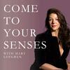 undefined Come To Your Senses with Mary Lofgren