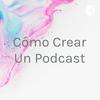 undefined Cómo Crear Un Podcast