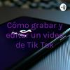 undefined Cómo grabar y editar un video de Tik Tok