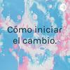 undefined Cómo iniciar el cambio.