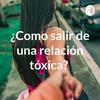 undefined ¿Como salir de una relación tóxica?