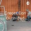 undefined Crecer Con Dignidad