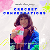 undefined Crochet Conversations