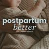 undefined Postpartum Better | Postpartum Recovery, Sleep Support, Breastfeeding, FTM, Postpartum Depression, Mom Guilt, Identity