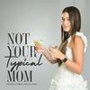 undefined NOT YOUR TYPICAL MOM