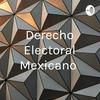 undefined Derecho Electoral Mexicano