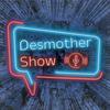 undefined Desmother Show