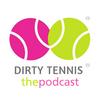 undefined Dirty Tennis. Clean Living. The Podcast!