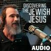 undefined Discovering The Jewish Jesus Audio Podcast