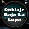 undefined Doblaje Bajo La Lupa
