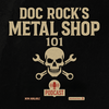 undefined Doc Rock’s METAL SHOP 101